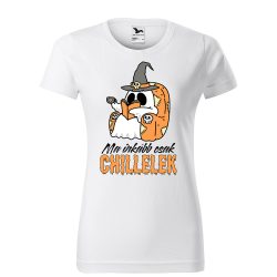 Ma inkább csak chillelek - Női pamut póló