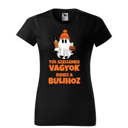 Túl szellemes vagyok ehhez a bulihoz - Női pamut póló